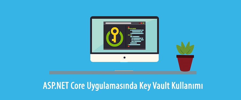 ASP.NET Core Uygulamasında Azure Key Vault Kullanımı
